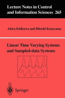 Linear Time Varying Systems and Sampled-data Systems - Akira Ichikawa,Hitoshi Katayama - cover