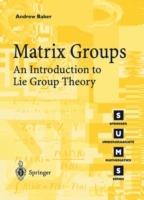 Matrix Groups: An Introduction to Lie Group Theory - Andrew Baker - cover