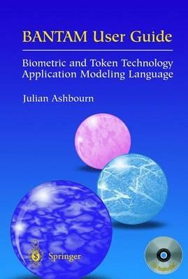 BANTAM User Guide: Biometric and Token Technology Application Modeling Language - Julian Ashbourn - cover