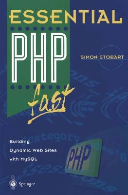 Essential PHP fast: Building Dynamic Web Sites with MySQL - Simon Stobart - cover