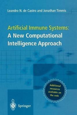 Artificial Immune Systems: A New Computational Intelligence Approach - Leandro Nunes Castro,Jonathan Timmis - cover