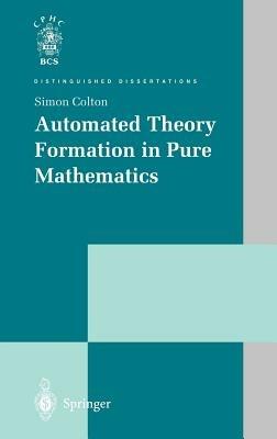 Automated Theory Formation in Pure Mathematics - Simon Colton - cover
