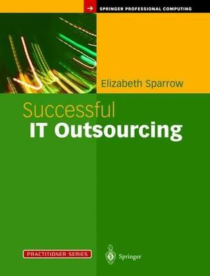 Successful IT Outsourcing: From Choosing a Provider to Managing the Project - Elizabeth Sparrow - cover