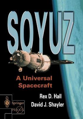 Soyuz: A Universal Spacecraft - Rex Hall,David Shayler - cover