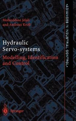 Hydraulic Servo-systems: Modelling, Identification and Control - Mohieddine Jelali,Andreas Kroll - cover