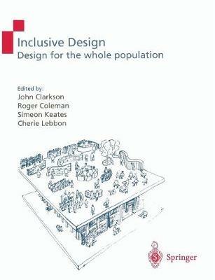 Inclusive Design: Design for the Whole Population - P.John Clarkson,Roger Coleman,Simeon Keates - cover