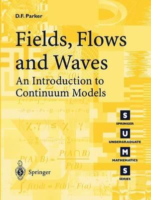 Fields, Flows and Waves: An Introduction to Continuum Models - David F. Parker - cover