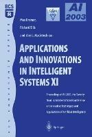 Applications and Innovations in Intelligent Systems XI: Proceedings of AI2003, the Twenty-third SGAI International Conference on Innovative Techniques and Applications of Artificial Intelligence - cover