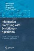Information Processing with Evolutionary Algorithms: From Industrial Applications to Academic Speculations - cover
