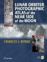 Lunar Orbiter Photographic Atlas of the Near Side of the Moon - Charles Byrne - cover