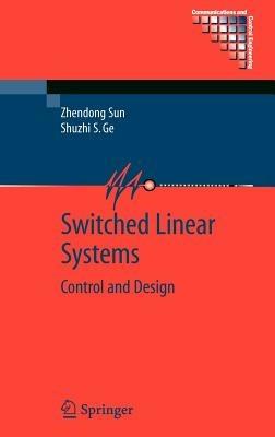 Switched Linear Systems: Control and Design - Zhendong Sun - cover