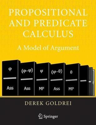 Propositional and Predicate Calculus: A Model of Argument - Derek Goldrei - cover