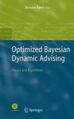 Optimized Bayesian Dynamic Advising: Theory and Algorithms