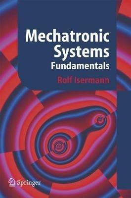 Mechatronic Systems: Fundamentals - Rolf Isermann - cover