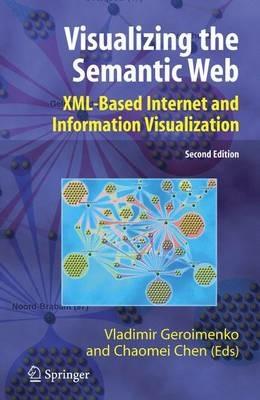 Visualizing the Semantic Web: XML-based Internet and Information Visualization - cover