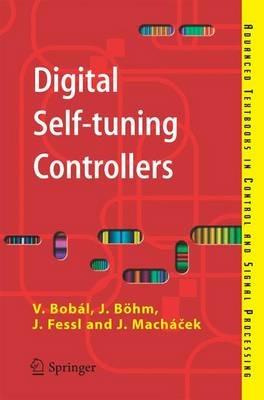 Digital Self-tuning Controllers: Algorithms, Implementation and Applications - Vladimír Bobál,Joseph Böhm,Jaromír Fessl - cover