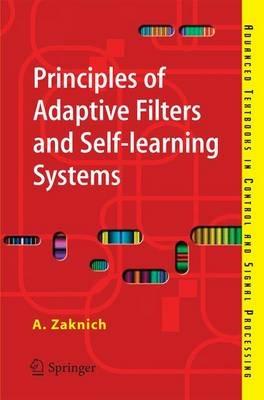 Principles of Adaptive Filters and Self-learning Systems - Anthony Zaknich - cover