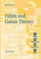 Fields and Galois Theory - John M. Howie - cover