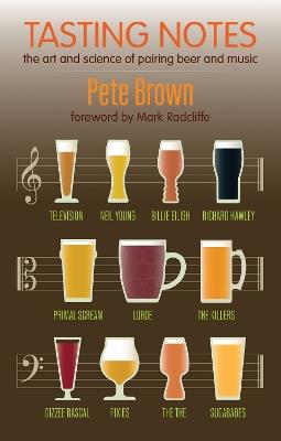 Tasting Notes: The art and science of pairing beer and music. - Pete Brown - cover