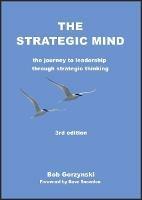 The Strategic Mind: The journey to leadership through strategic thinking - Bob Gorzynski - cover