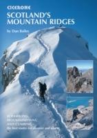 Scotland's Mountain Ridges: Scrambling, Mountaineering and Climbing - the best routes for summer and winter - Dan Bailey - cover