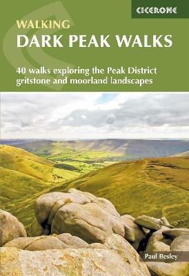 Dark Peak Walks: 40 walks exploring the Peak District gritstone and moorland landscapes - Paul Besley - cover