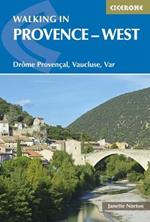 Walking in Provence - West: DrÃ´me ProvenÃ§al, Vaucluse, Var