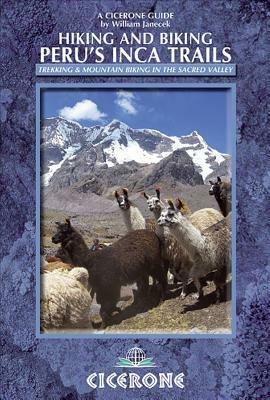 Hiking and Biking Peru's Inca Trails: 40 trekking and mountain biking routes in the Sacred Valley - William Janecek - cover