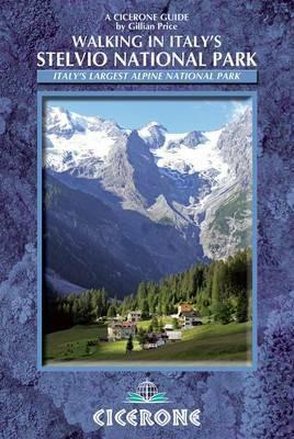 Walking in Italy's Stelvio National Park: Italy's largest alpine national park - Gillian Price - cover