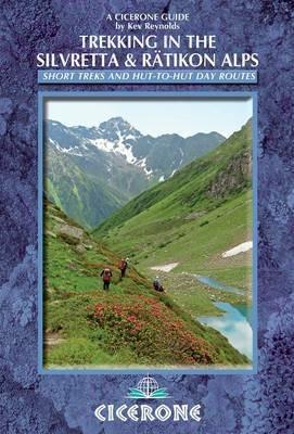 Trekking in the Silvretta and Ratikon Alps: Tour of the Silvretta, the Prattigauer Hohenweg and the Ratikon Hohenweg plus 12 day routes - Kev Reynolds - cover
