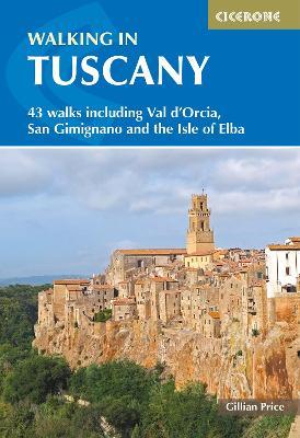 Walking in Tuscany: 43 walks including Val d'Orcia, San Gimignano and the Isle of Elba - Gillian Price - cover