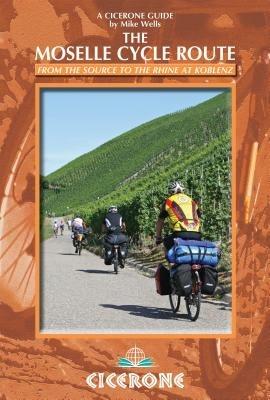 The Moselle Cycle Route: From the source to the Rhine at Koblenz - Mike Wells - cover