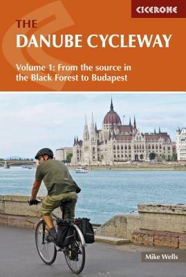 The Danube Cycleway Volume 1: From the source in the Black Forest to Budapest - Mike Wells - cover