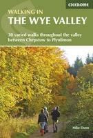 Walking in the Wye Valley: 30 varied walks throughout the valley between Chepstow and Plynlimon - Mike Dunn - cover