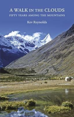 A Walk in the Clouds: 75 short stories of adventures among the mountains of the world - Kev Reynolds - cover