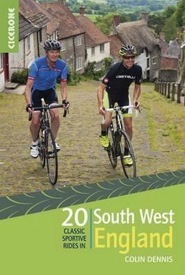 20 Classic Sportive Rides in South West England: Graded routes on cycle-friendly roads in Cornwall, Devon, Somerset and Avon and Dorset - Colin Dennis - cover