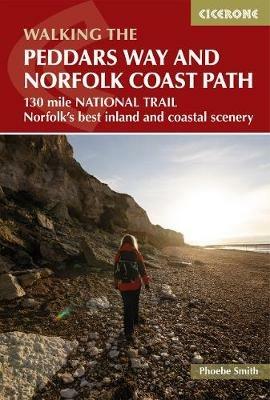 The Peddars Way and Norfolk Coast Path: 130 mile national trail - Norfolk's best inland and coastal scenery - Phoebe Smith - cover