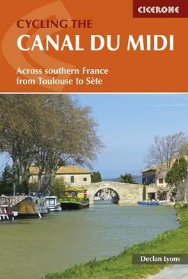 Cycling the Canal du Midi: Across Southern France from Toulouse to Sete - Declan Lyons - cover