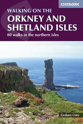 Walking on the Orkney and Shetland Isles: 80 walks in the northern isles - Graham Uney - cover