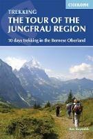 Tour of the Jungfrau Region: 10 days trekking in the Bernese Oberland - Kev Reynolds - cover