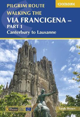 Walking the Via Francigena Pilgrim Route - Part 1: Canterbury to Lausanne - The Reverend Sandy Brown - cover