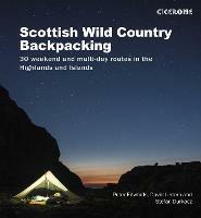 Scottish Wild Country Backpacking: 30 weekend and multi-day routes in the Highlands and Islands - Peter Edwards,David Lintern,Stefan Durkacz - cover
