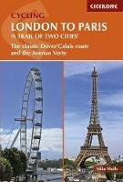 Cycling London to Paris: The classic Dover/Calais route and the Avenue Verte - Mike Wells - cover