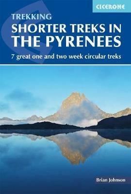 Shorter Treks in the Pyrenees: 7 great one and two week circular treks - Brian Johnson - cover