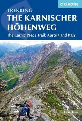 The Karnischer Hohenweg: A 1-2 week trek on the Carnic Peace Trail: Austria and Italy - John Hayes - cover