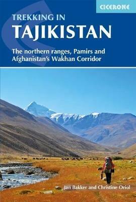 Trekking in Tajikistan: The northern ranges, Pamirs and Afghanistan's Wakhan Corridor - Jan Bakker,Christine Oriol - cover