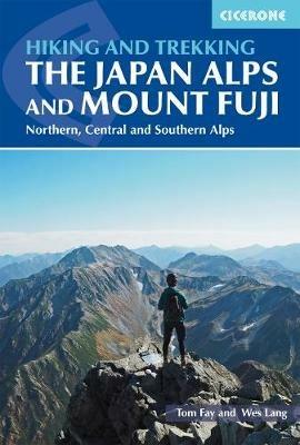 Hiking and Trekking in the Japan Alps and Mount Fuji: Northern, Central and Southern Alps - Tom Fay,Wes Lang - cover