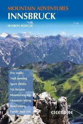 Innsbruck Mountain Adventures: Summer routes for a multi-activity holiday around the capital of Austria's Tirol - Sharon Boscoe - cover