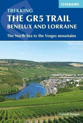 The GR5 Trail - Benelux and Lorraine: The North Sea to Schirmeck in the Vosges mountains - Carroll Dorgan - cover