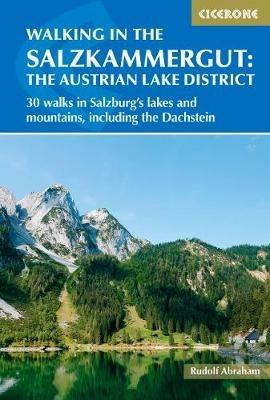 Walking in the Salzkammergut: the Austrian Lake District: 30 walks in Salzburg's lakes and mountains, including the Dachstein - Rudolf Abraham - cover